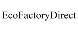 ECOFACTORYDIRECT trademark