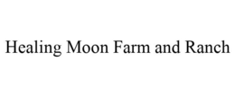 HEALING MOON FARM AND RANCH trademark