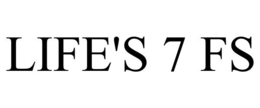 LIFE'S 7 FS trademark