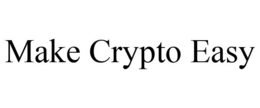 MAKE CRYPTO EASY trademark