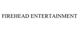 FIREHEAD ENTERTAINMENT trademark