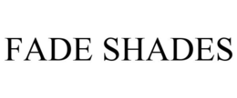 FADE SHADES trademark
