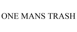 ONE MANS TRASH trademark