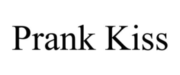 PRANK KISS trademark