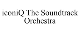 ICONIQ THE SOUNDTRACK ORCHESTRA trademark