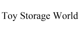 TOY STORAGE WORLD trademark