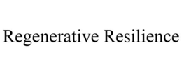 REGENERATIVE RESILIENCE trademark