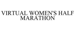 VIRTUAL WOMEN'S HALF MARATHON trademark