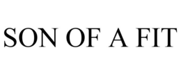 SON OF A FIT trademark