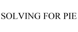 SOLVING FOR PIE trademark