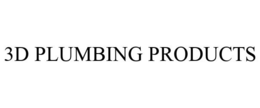 3D PLUMBING PRODUCTS trademark