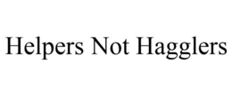 HELPERS NOT HAGGLERS trademark