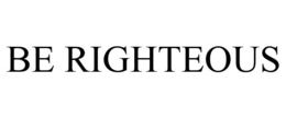BE RIGHTEOUS trademark