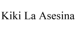 KIKI LA ASESINA trademark