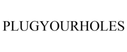 PLUGYOURHOLES trademark