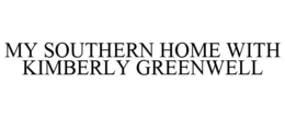 MY SOUTHERN HOME WITH KIMBERLY GREENWELL trademark