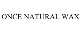 ONCE NATURAL WAX trademark