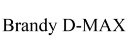 BRANDY D-MAX trademark