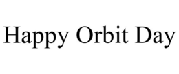 HAPPY ORBIT DAY trademark