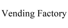 VENDING FACTORY trademark