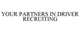 YOUR PARTNERS IN DRIVER RECRUITING trademark