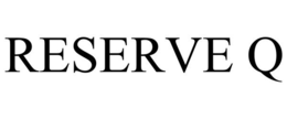 RESERVE Q trademark