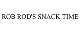 ROB ROD'S SNACK TIME trademark