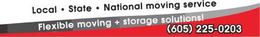 LOCAL · STATE · NATIONAL MOVING SERVICE FLEXIBLE MOVING + STORAGE SOLUTIONS! (605) 225-0203 trademark