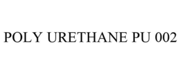 POLY URETHANE PU 002 trademark