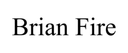 BRIAN FIRE trademark