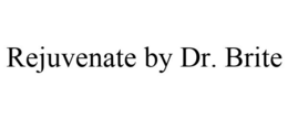 REJUVENATE BY DR. BRITE trademark
