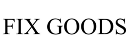FIX GOODS trademark