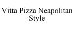 VITTA PIZZA NEAPOLITAN STYLE trademark