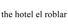 THE HOTEL EL ROBLAR trademark