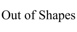 OUT OF SHAPES trademark