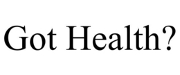 GOT HEALTH? trademark