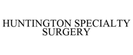 HUNTINGTON SPECIALTY SURGERY trademark