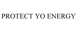 PROTECT YO ENERGY trademark