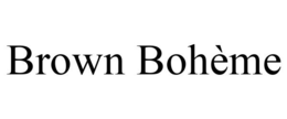 BROWN BOHÈME trademark