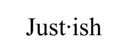 JUST·ISH trademark