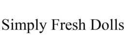SIMPLY FRESH DOLLS trademark