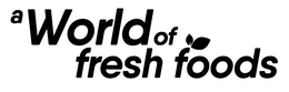 A WORLD OF FRESH FOODS trademark