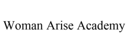 WOMAN ARISE ACADEMY trademark