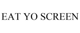 EAT YO SCREEN trademark
