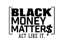 [BLACK MONEY MATTER$] ACT LIKE IT. trademark