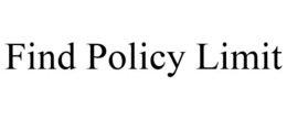 FIND POLICY LIMIT trademark