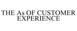THE AS OF CUSTOMER EXPERIENCE trademark