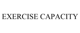 EXERCISE CAPACITY trademark