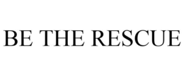 BE THE RESCUE trademark