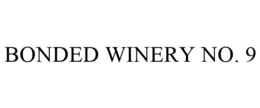 BONDED WINERY NO. 9 trademark